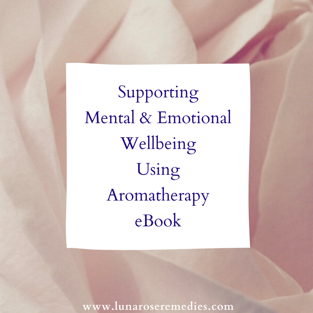 Supporting Mental & Emotional Well Being Using Aromatherapy eBook - Luna Rose Remedies