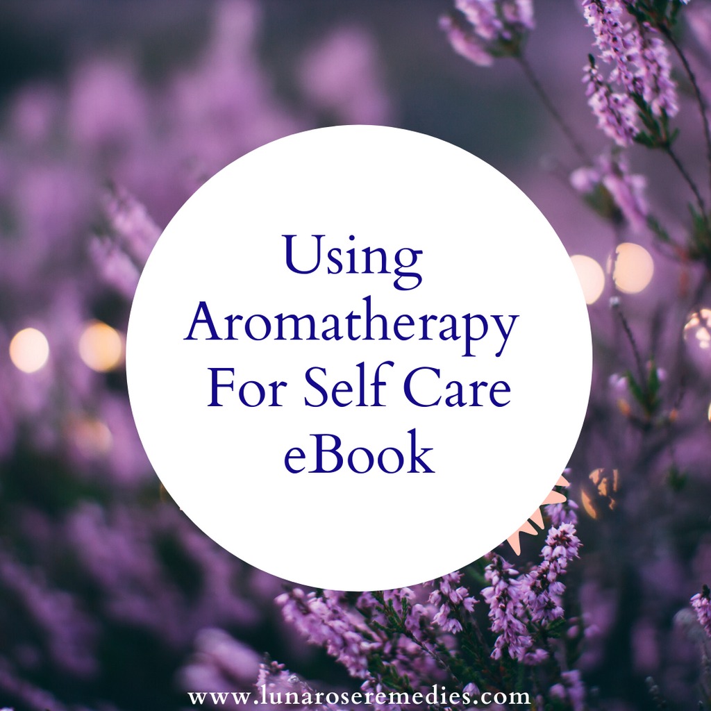 Aromatherapy For Self Care eBook - Luna Rose Remedies
